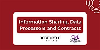 Information Sharing, Data Processors and Contracts 4 Feb 2025 - 9:30am-1pm