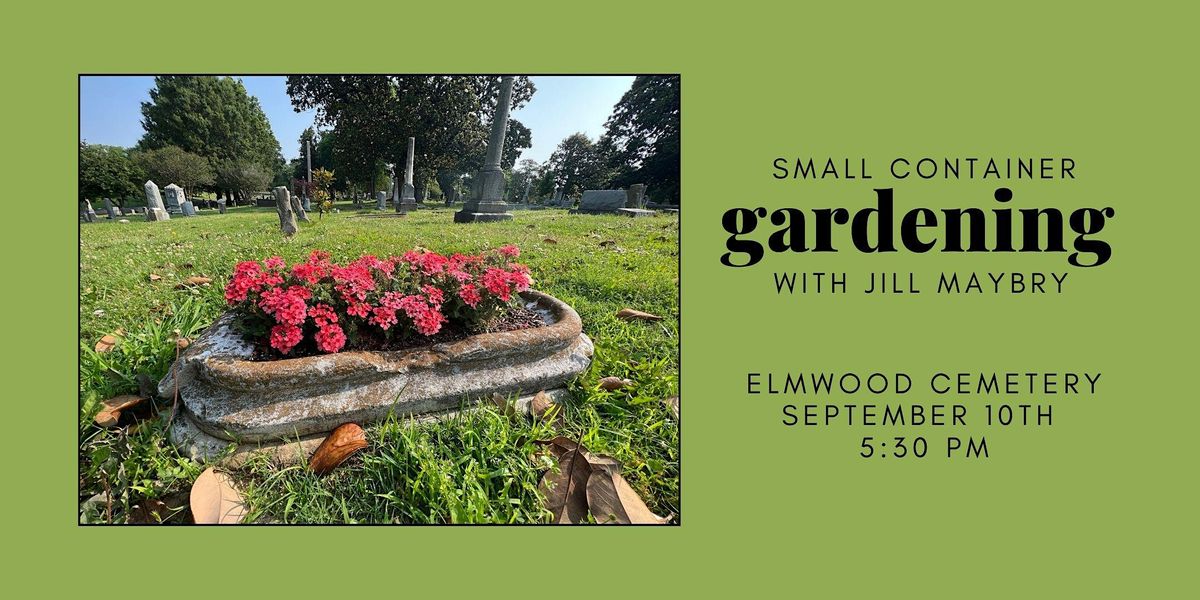 Small Container Gardening with Jill Maybry