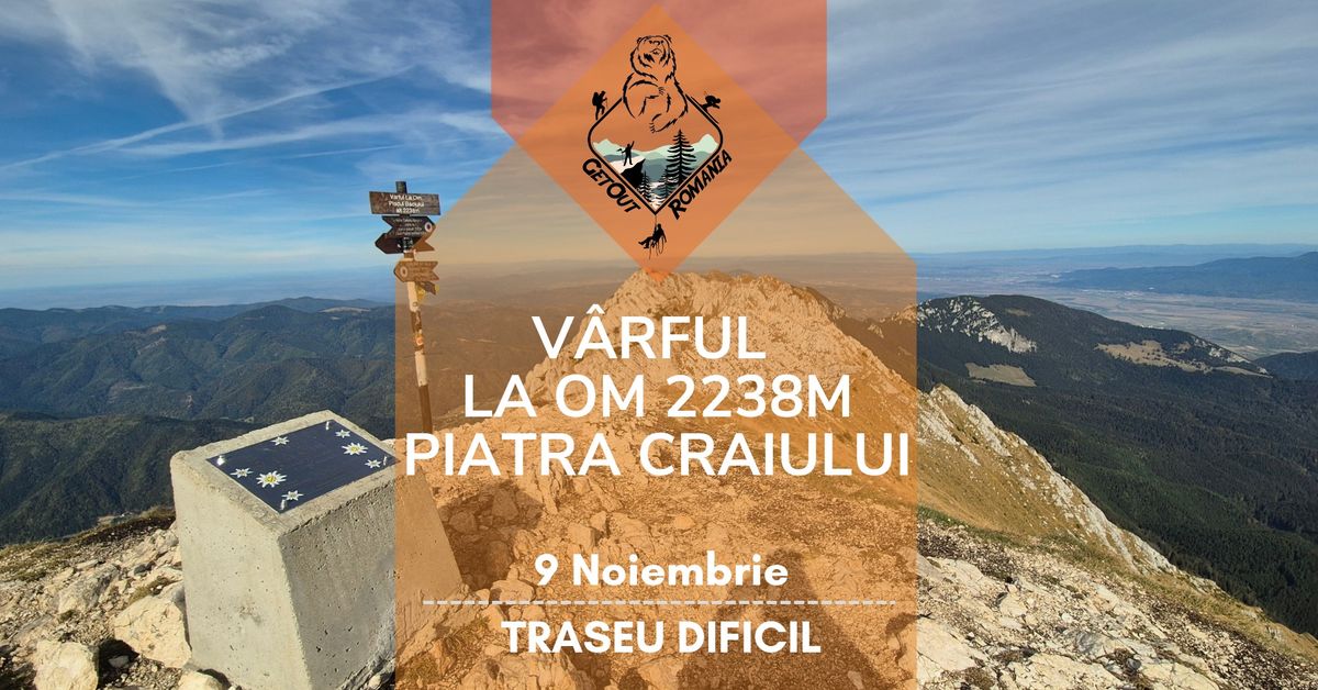 V\u00e2rful La Om 2238m - Piatra Craiului - Traseu Mediu-Dificil