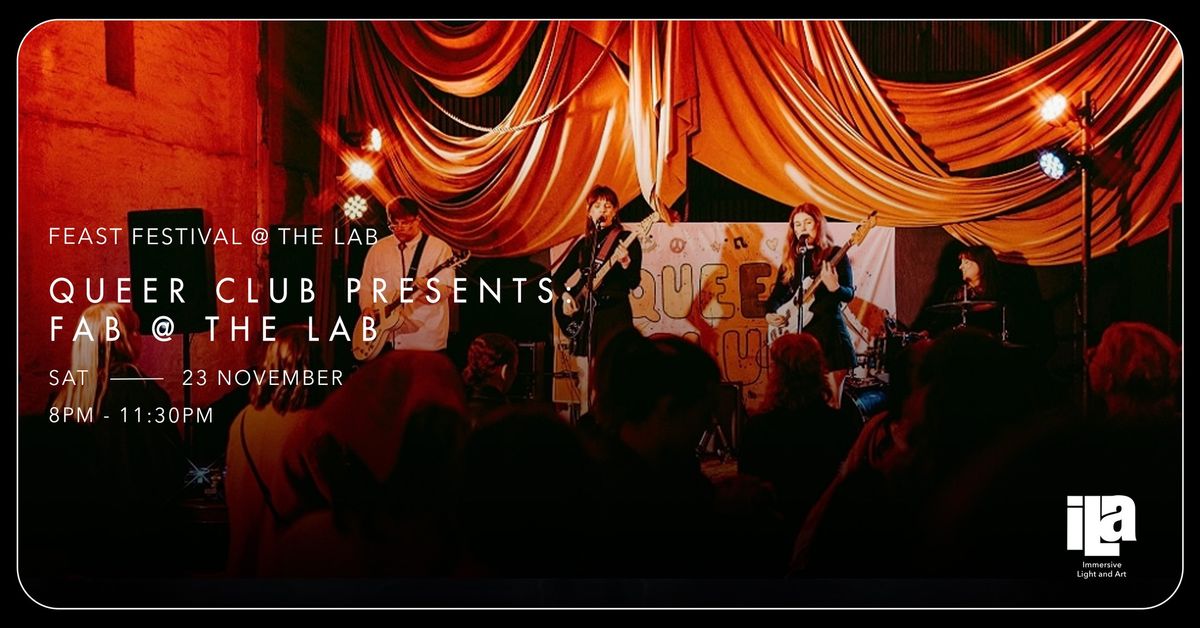 FEAST FESTIVAL - Queer Club Presents: Fab @ The Lab (15+)