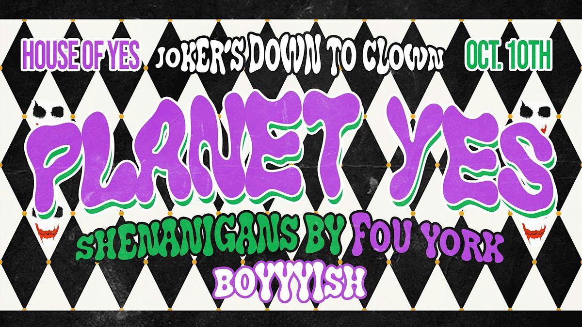 PLANET YES \u00b7 Joker's Down to Clown