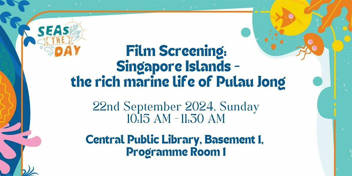 Film Screening: Singapore Islands: the rich marine life of Pulau Jong