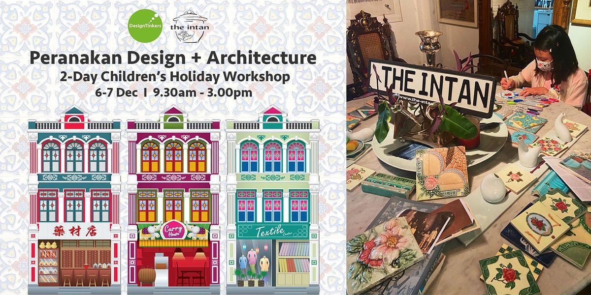 DesignTinkers x The Intan: Peranakan Design + Architecture Holiday Workshop