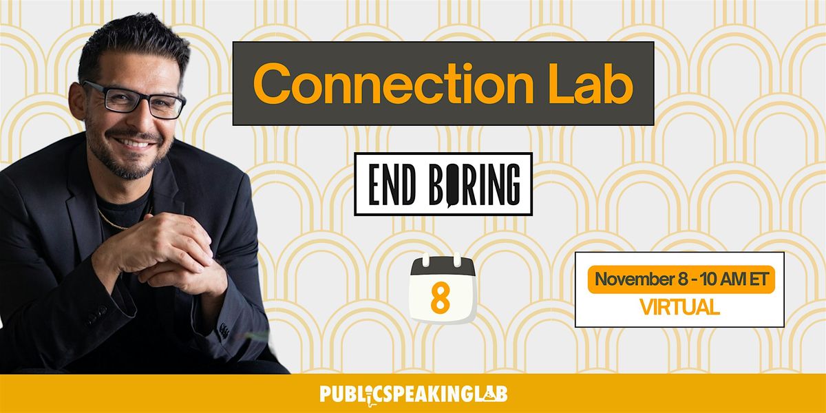 Connection Lab, presented by Public Speaking Lab (Nov. 8th 10am)