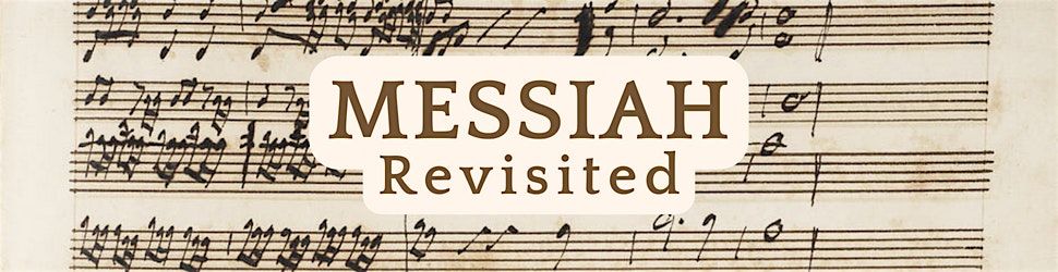 A World Premiere: Messiah Revisited