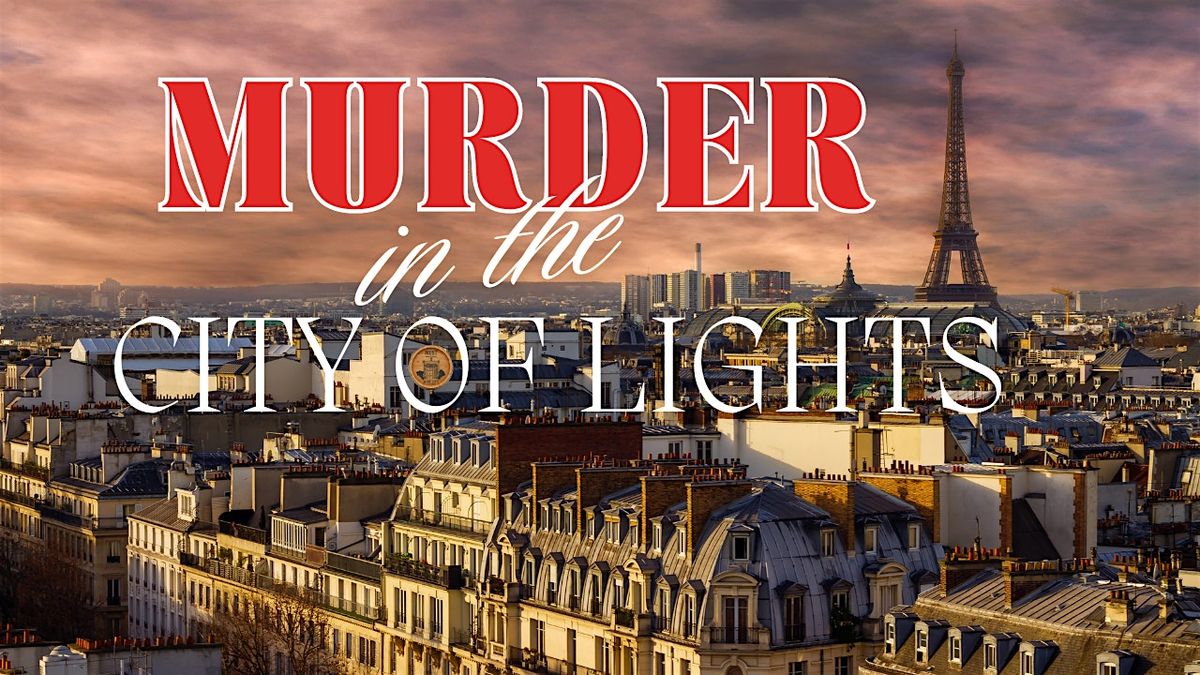 M**der in the City of Lights | 1924 Paris M**der Mystery Soiree