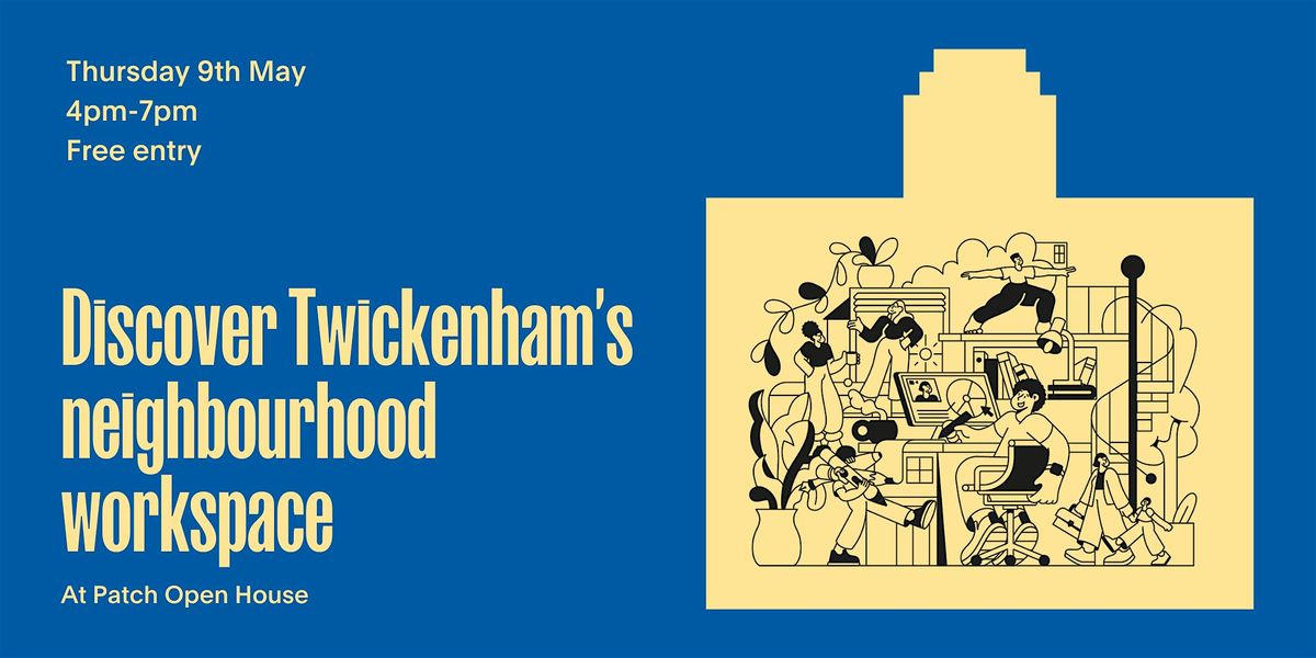 Discover Twickenham's neighbourhood workspace: Patch Open House