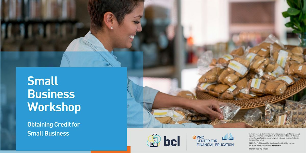 Obtaining Credit for Small Business - Presented by PNC Bank (Onsite)