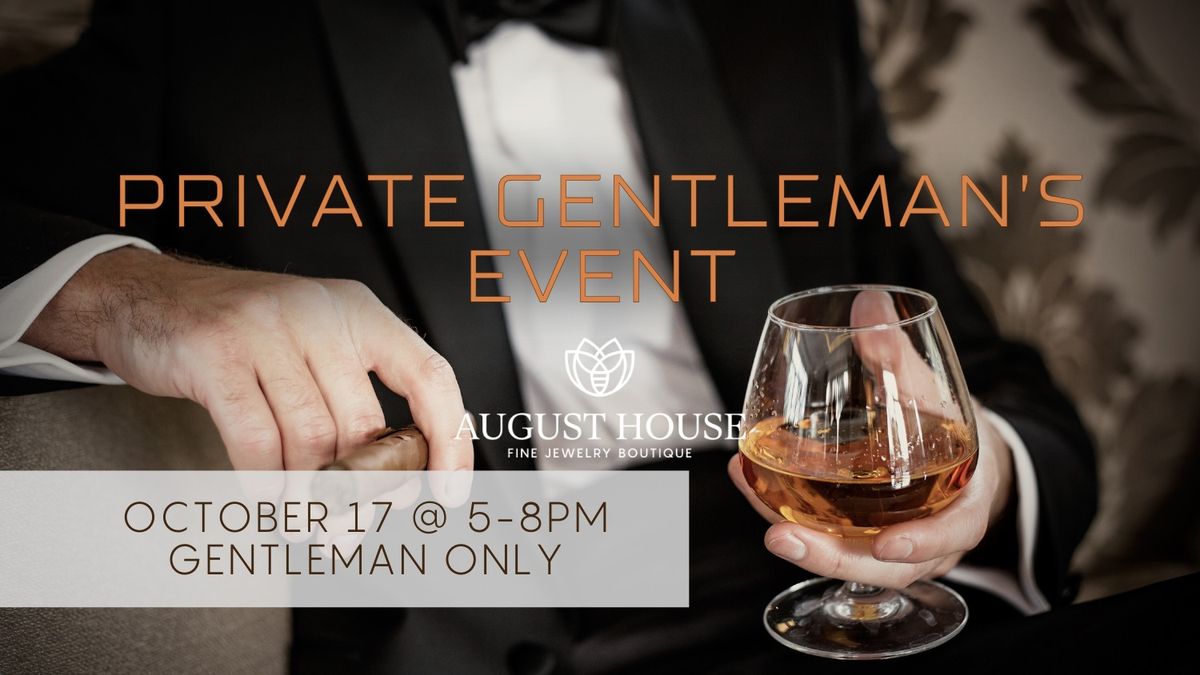 Private Gentleman's Event At August House