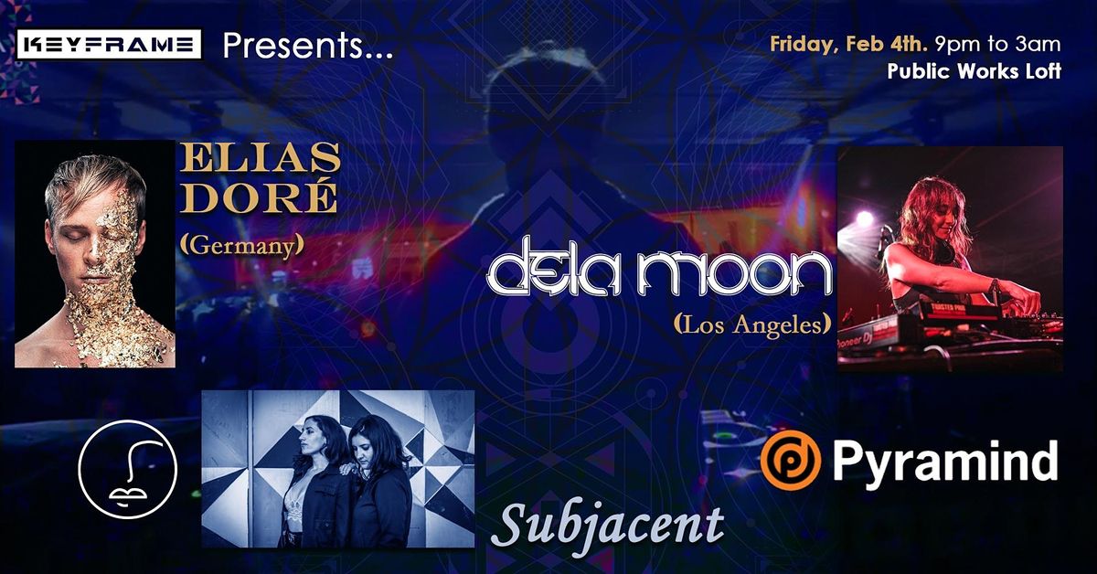 KEYFRAME Presents Elias Dor\u00e9, dela Moon, and Subjacent