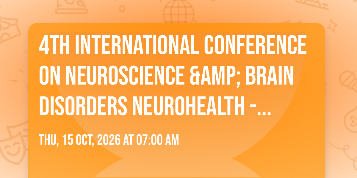 4th International Conference on Neuroscience & Brain Disorders NEUROHEALTH -2026