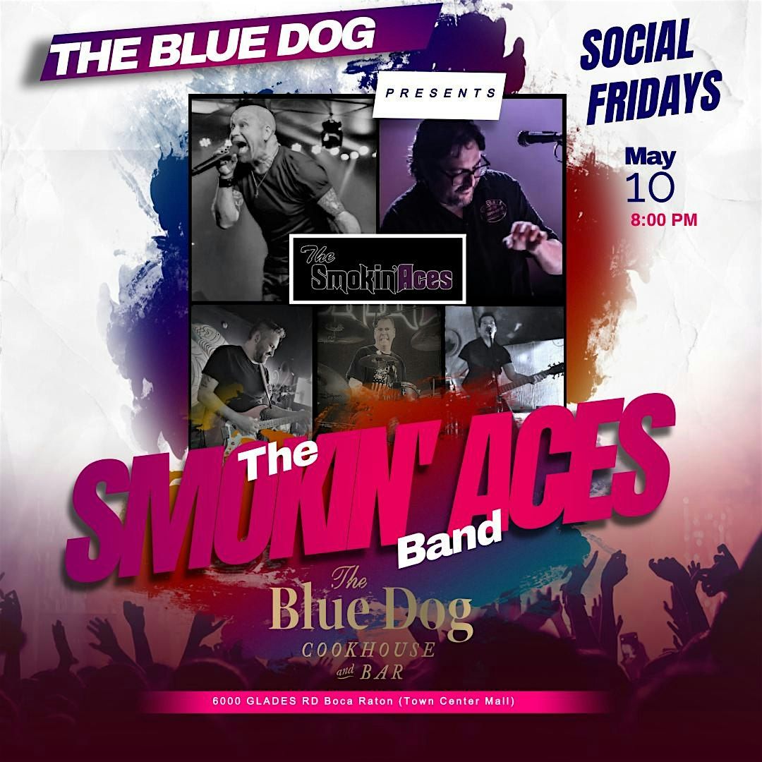 THE SMOKIN' ACES  Band Live @ THE BLUE DOG Friday MAY 10th!