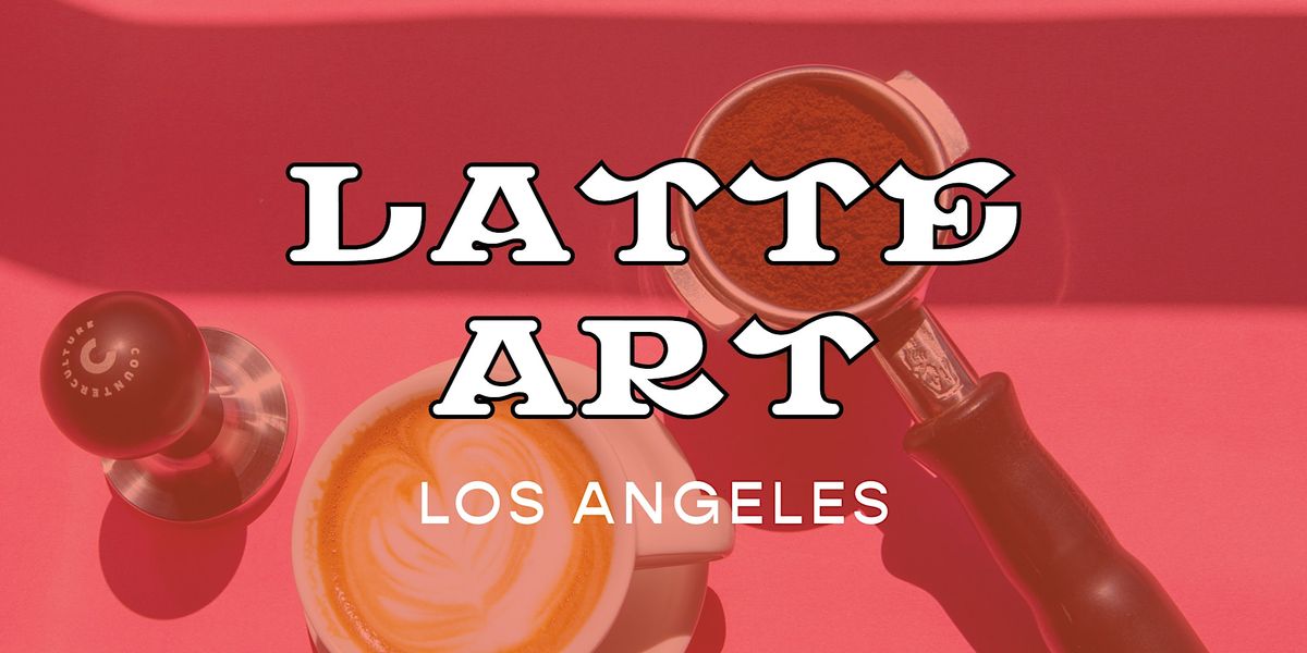 Latte Art - Los Angeles