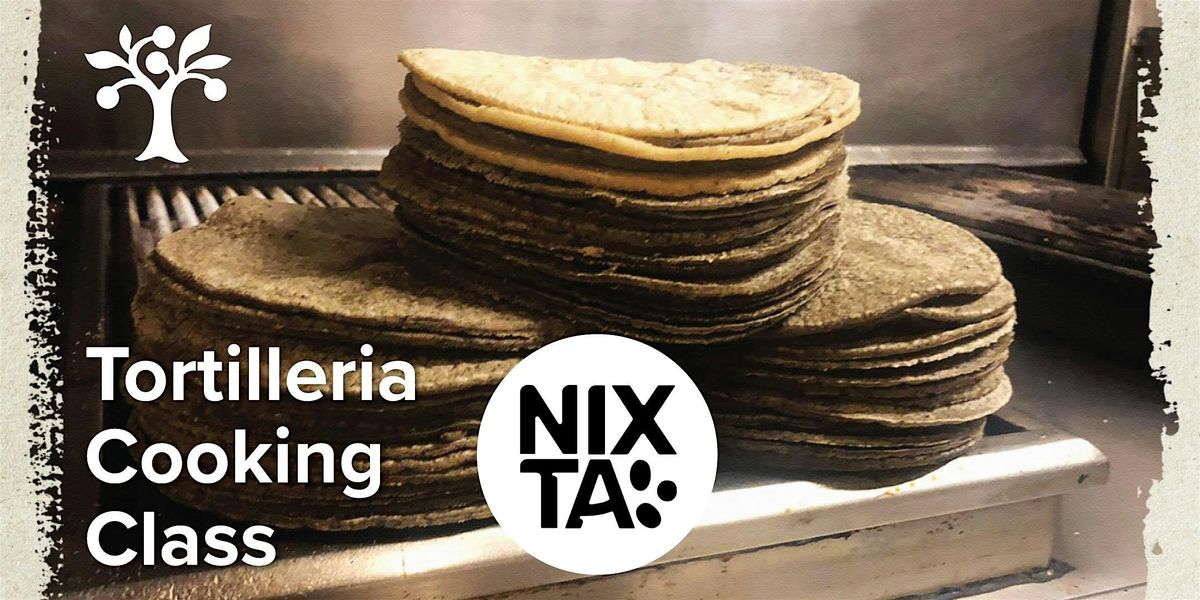 Nixta Tortilleria Cooking Class