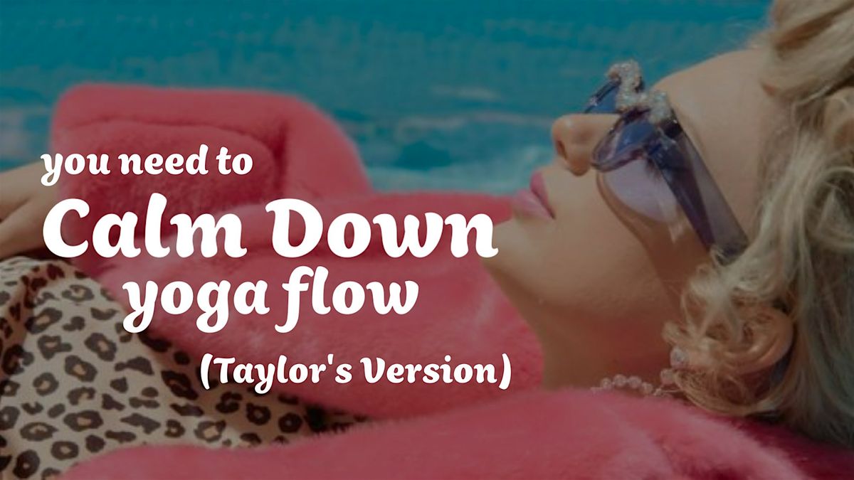 You Need to Calm Down Restorative Yoga (Taylor's Version)
