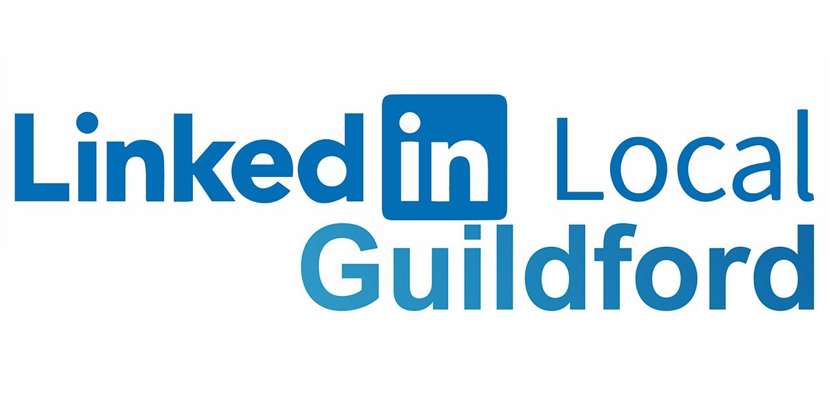 LinkedIn Local Guildford Networking - 17th July at The Weyside Guildford