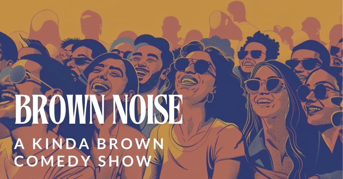 Brown Noise: A Kinda Brown Comedy Show at the Addison Improv