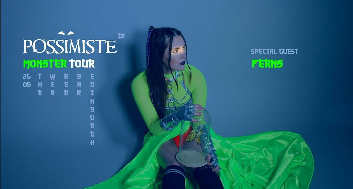 POSIMISTE "Monster" tour + FERNS