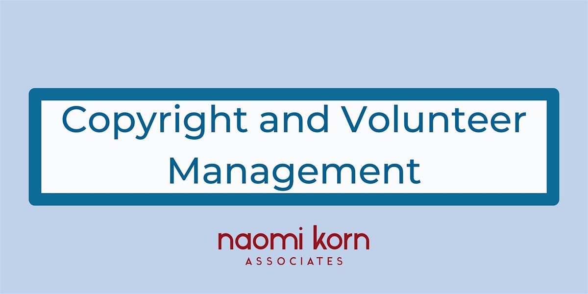 Copyright and Volunteer Management, 6 June 2024 - 1pm-4:30pm