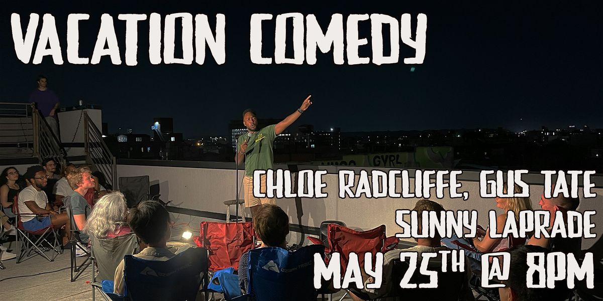 Vacation Comedy (ROOFTOP COMEDY & FOOD POP-UP) Featuring Gus Tate