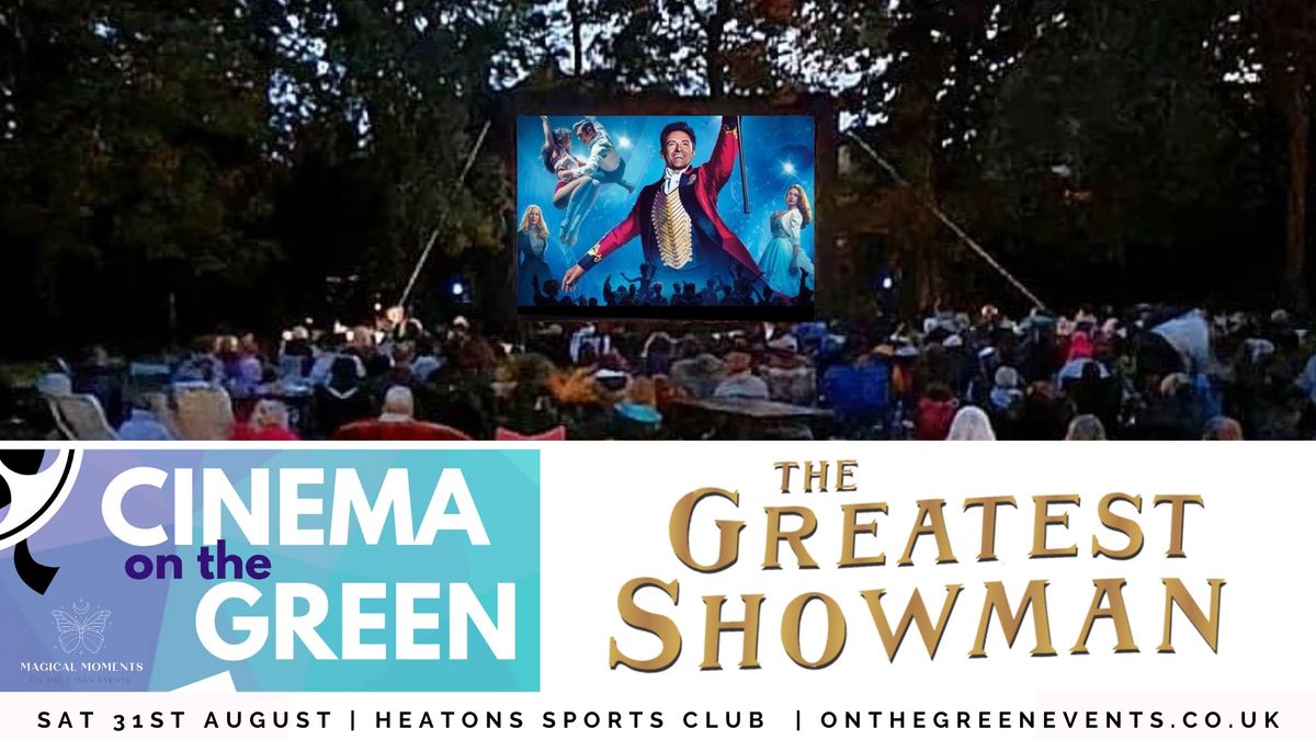 Cinema on the Green | The Heatons ? The Greatest Showman