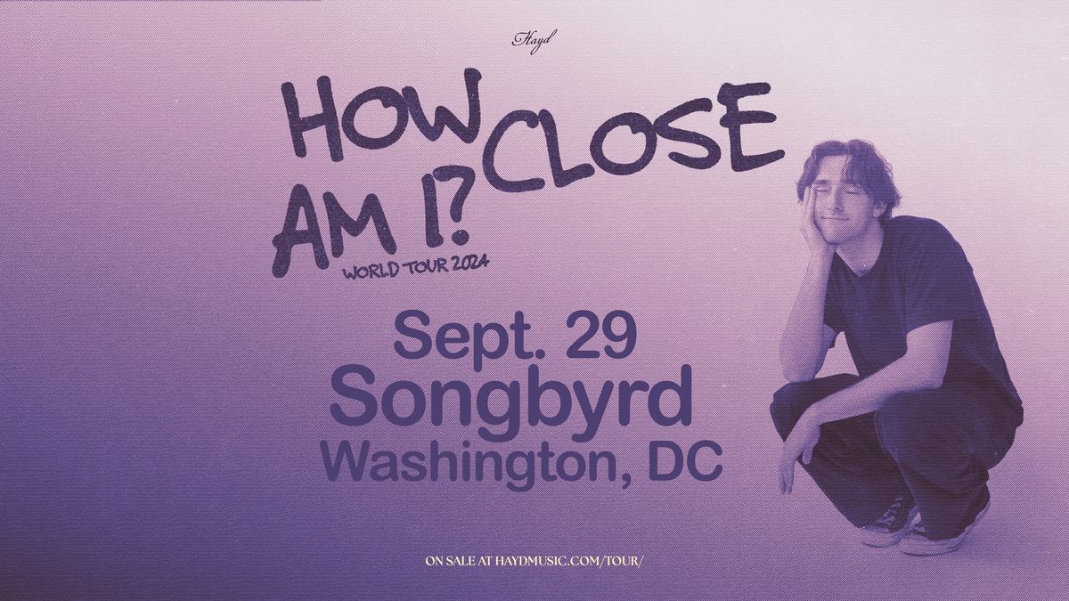 Hayd - How Close Am I? World Tour 2024 at Songbyrd DC