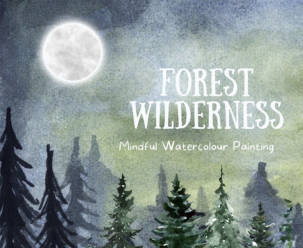 Forest Wilderness Watercolour Painting Workshop: 5th October