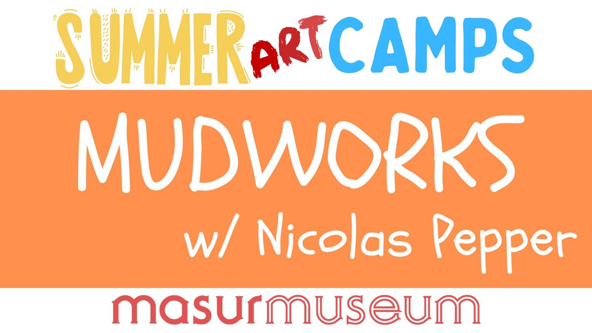 Mudworks: Summer Art Camp