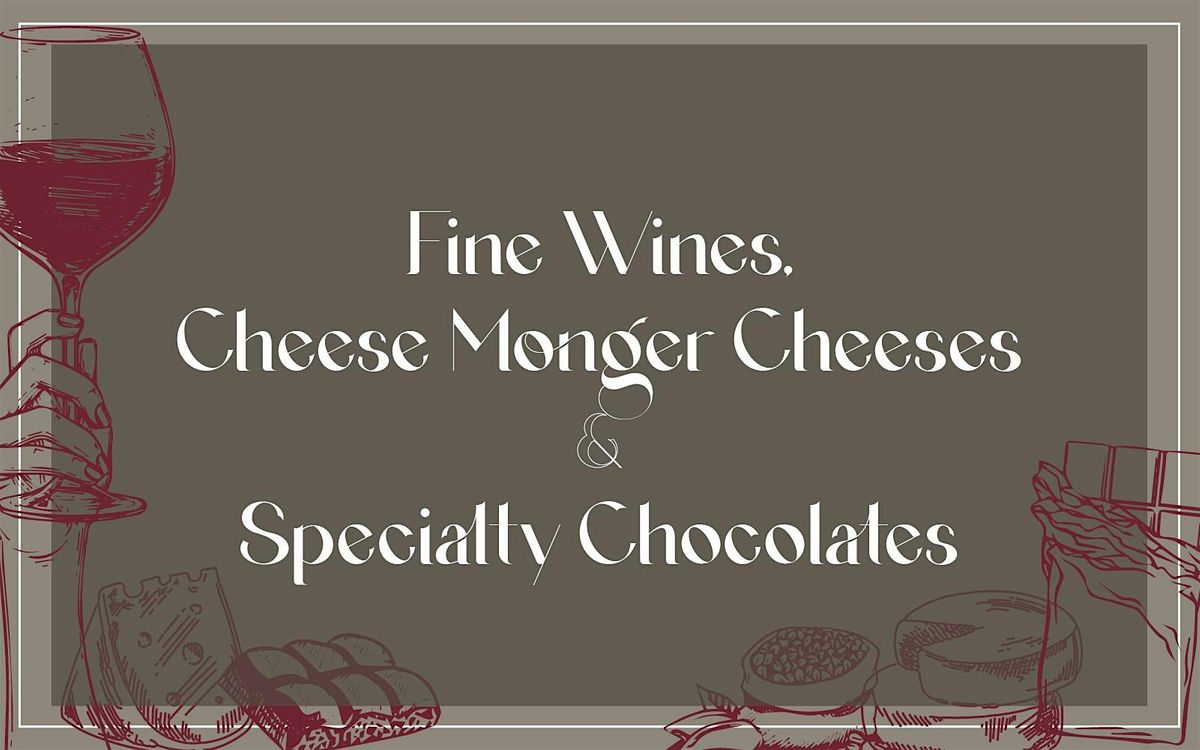 Fine Wines, Monger Cheeses & Specialty Chocolates | Sunday, May 12th