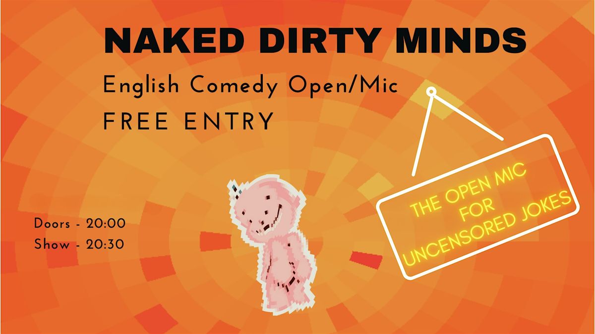 Naked Dirty Minds English Comedy \/ Open Mic