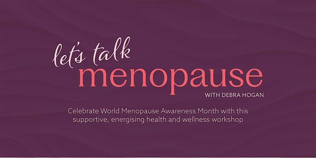 Let\u2019s talk menopause with Debra Hogan