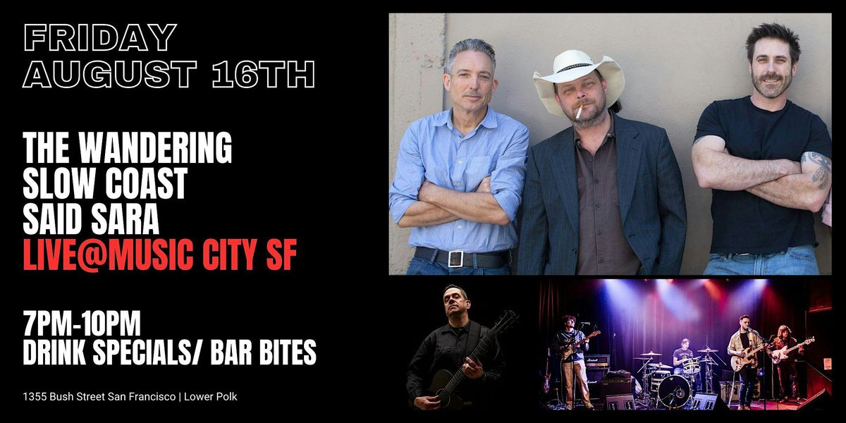 Music City SF Presents the Wandering,Slow Coast & Said Sara