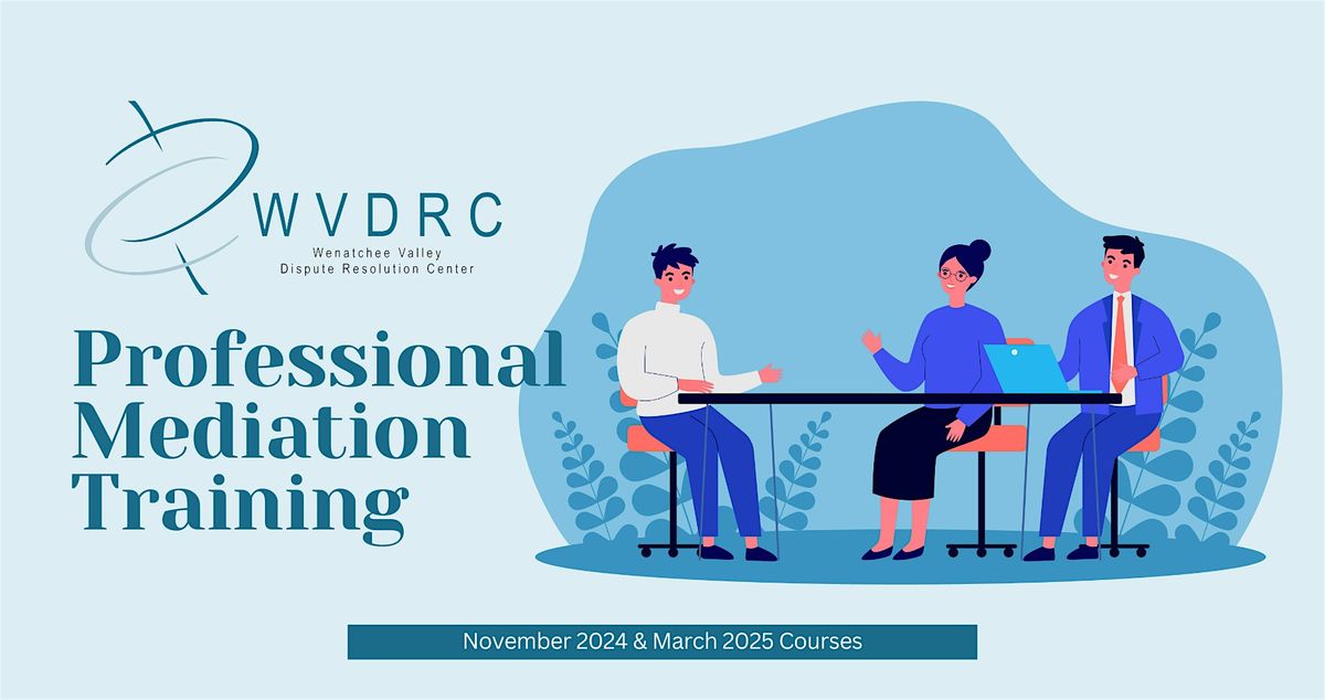 March 2024 Wenatchee Valley DRC Professional Mediation Training