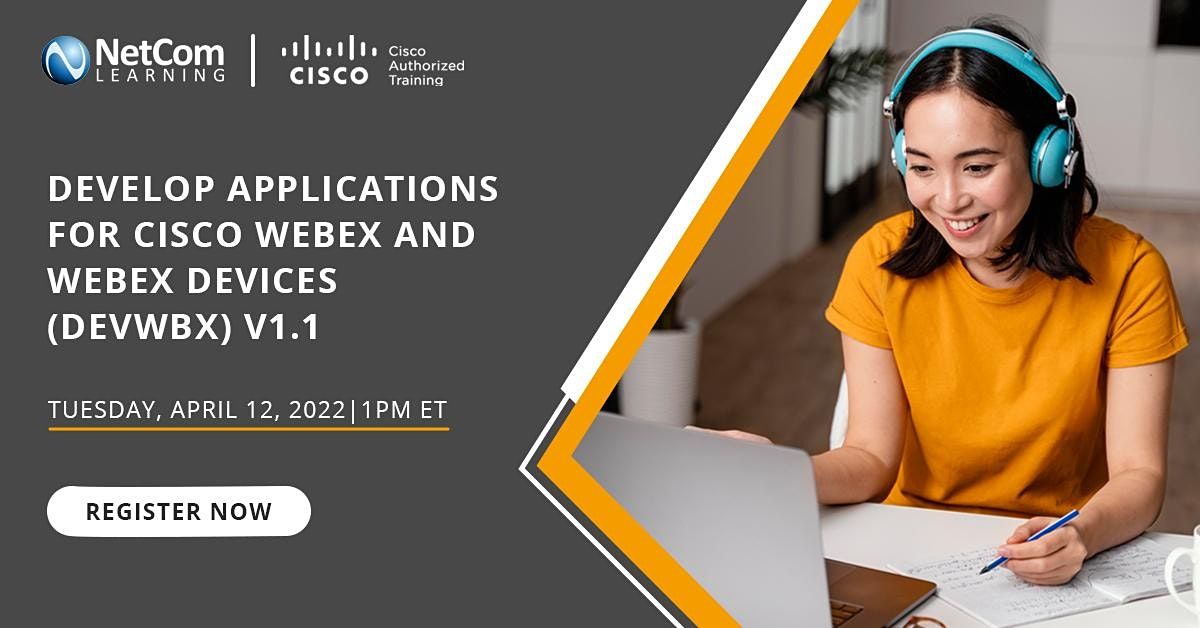 Develop Applications for Cisco Webex and Webex Devices (DEVWBX) v1.1
