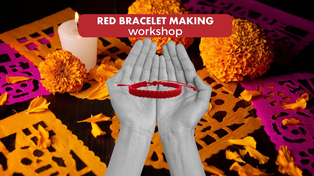 Create & Protect: Red Bracelet Making for D\u00eda de Muertos