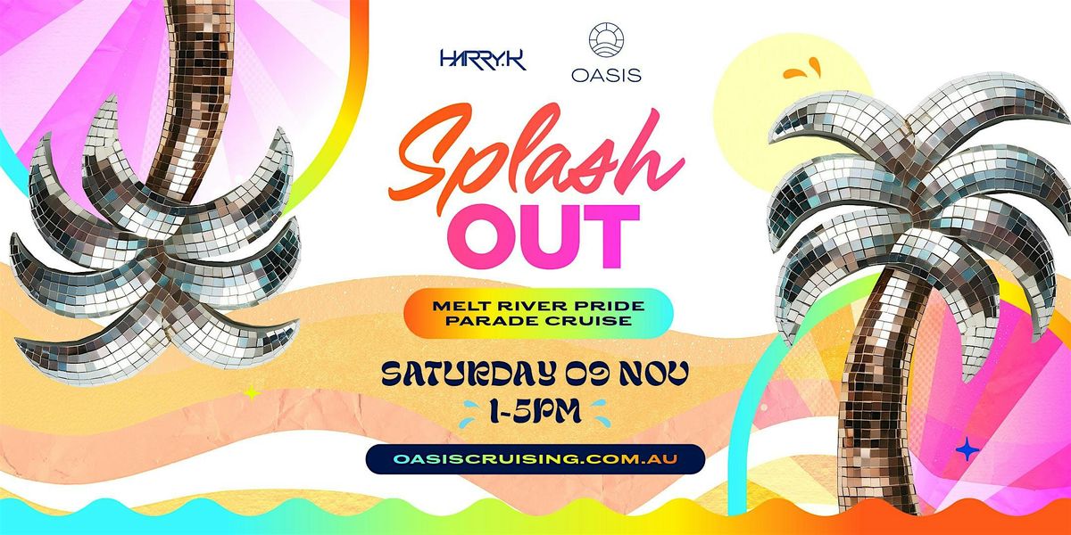 Harry K + OASIS Presents SPLASH OUT, Melt River Pride Parade Cruise - 9 Nov