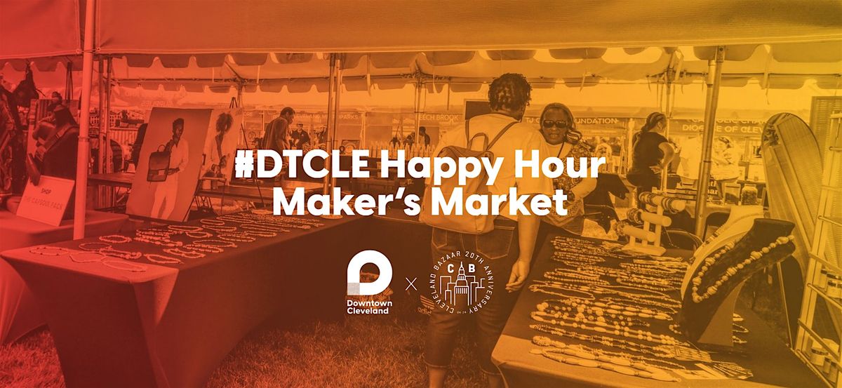 #DTCLE Happy Hour + Maker's Market: 5th Street Arcades