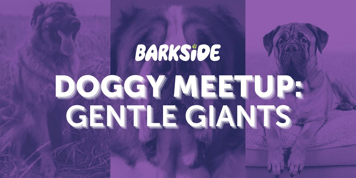 Mutt Meetup: Gentle Giants