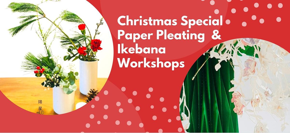 Christmas Special Paper Pleating and Ikebana Workshops