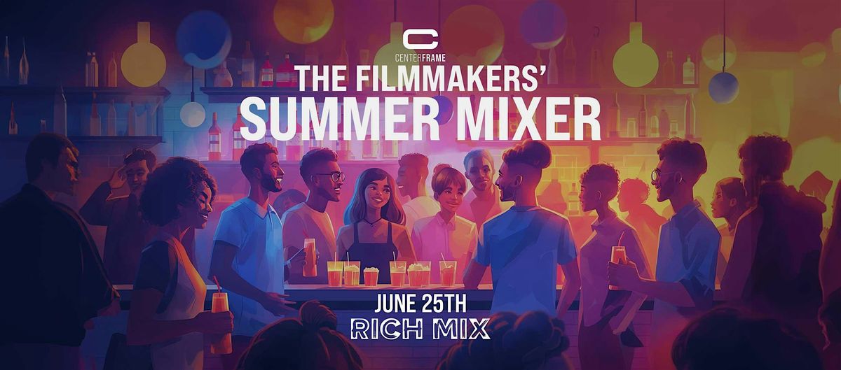 The Filmmakers' Summer Mixer