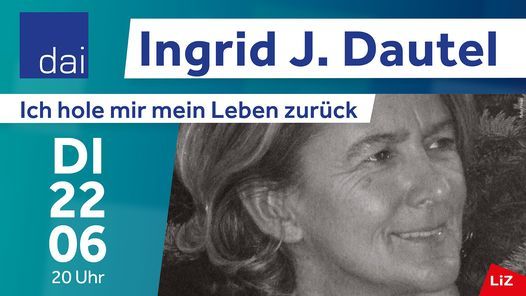 Ingrid J. Dautel: Ich hole mir mein Leben zur\u00fcck.