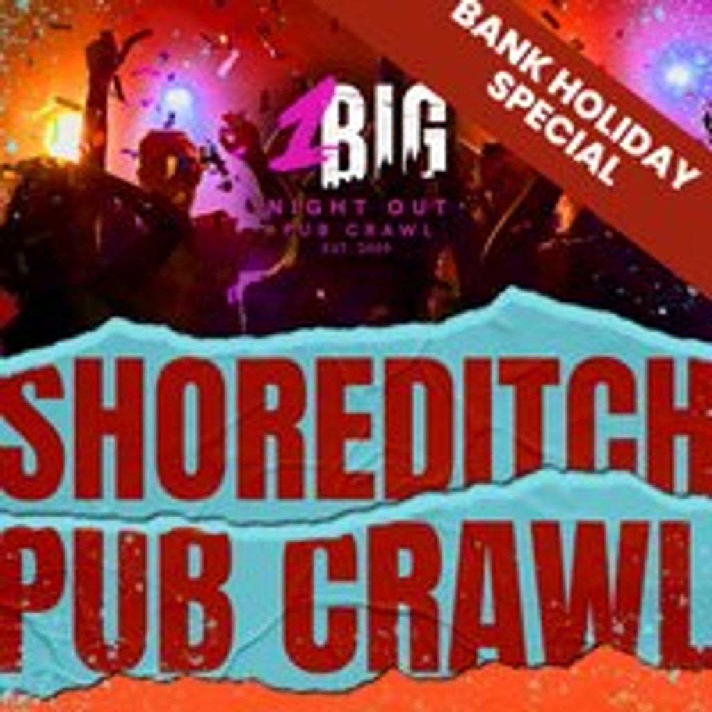BANK HOLIDAY PUB CRAWL - Shoreditch - Saturday 30th March