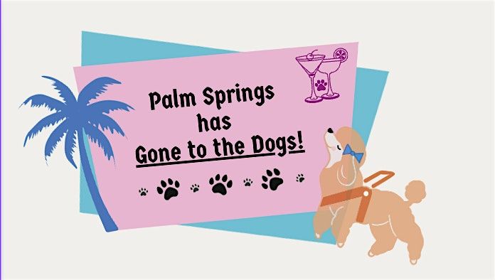 Palm Springs has Gone to the Dogs!