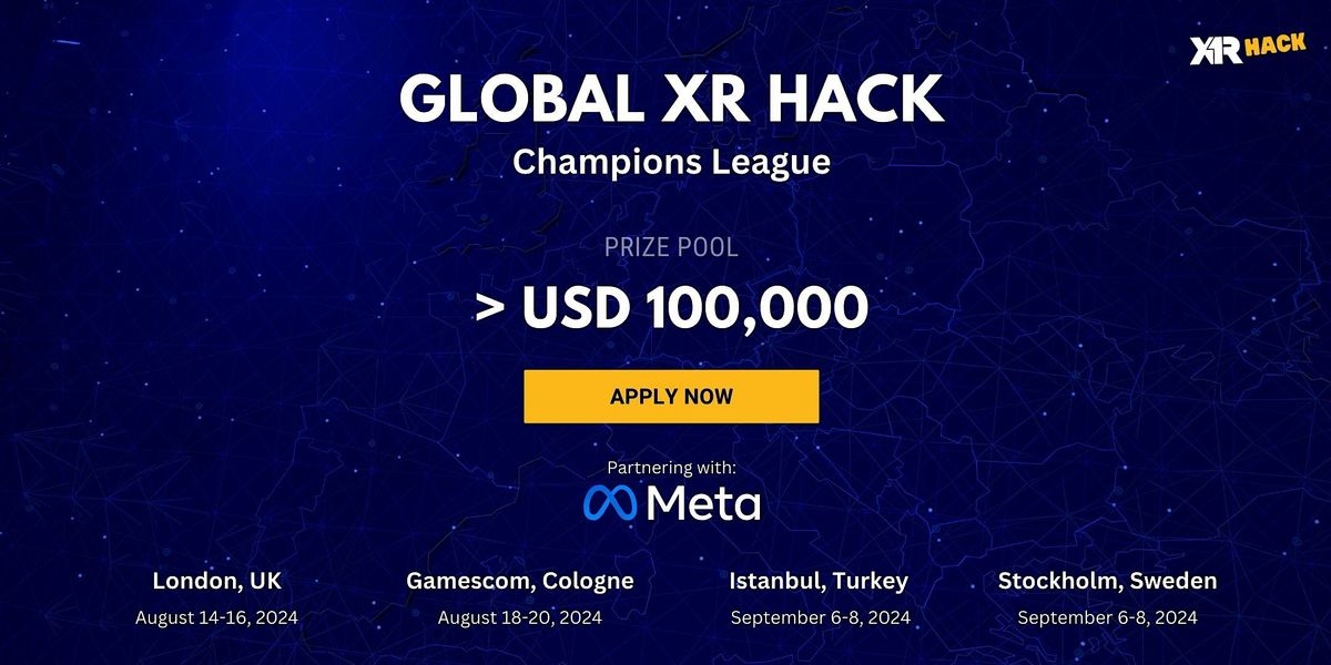 Global XR Hack in London  (partnering with Meta) >100,000 USD Prize Pool