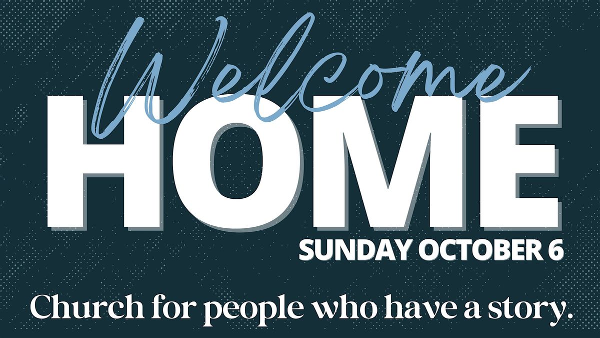 Welcome Home Sunday!