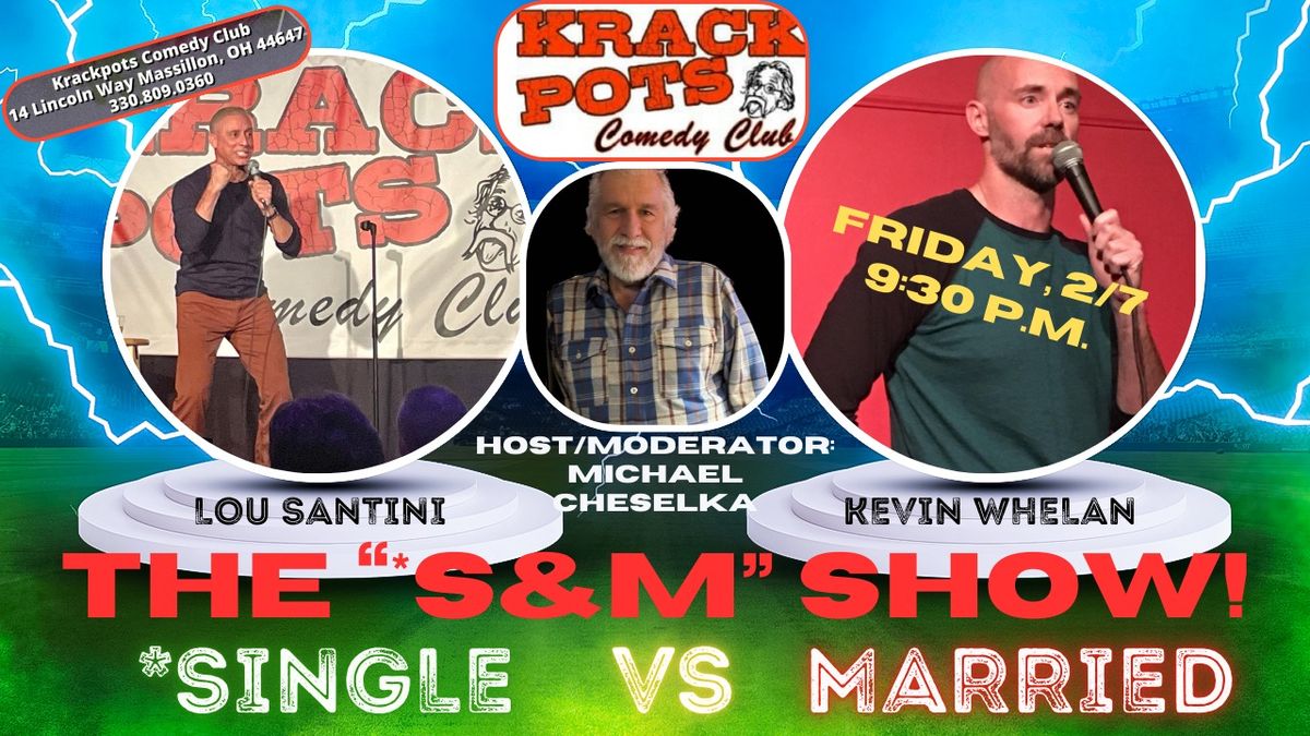 Krackpots Comedy Club presents: "The S&M Show"!