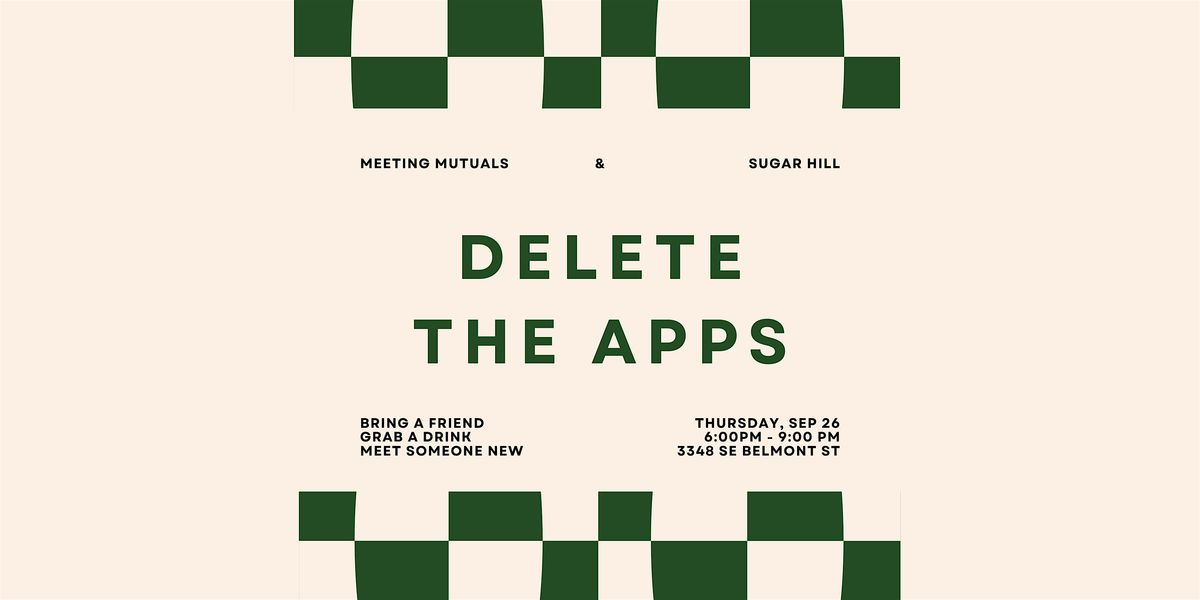 Delete the Apps | Live Dating App Party | at Sugar Hill | 21+