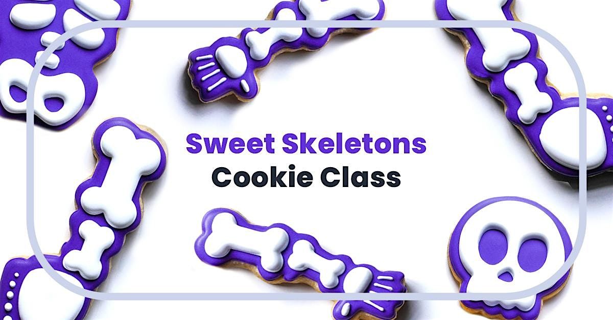 10\/27 Build Your Own Cookie Skeleton at my Sugar Cookie Decorating Class!