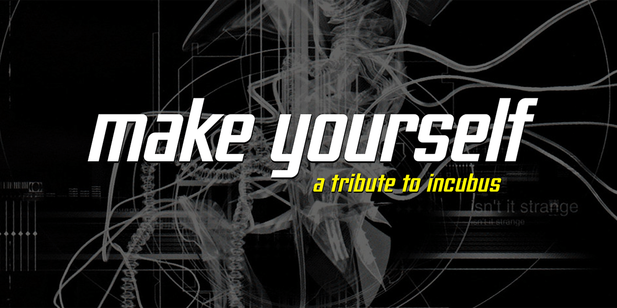 Make Yourself - Incubus Tribute