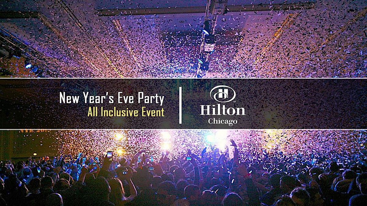 New Years Eve Party 2024 at Hilton Chicago with Kiss FM, Hilton Chicago